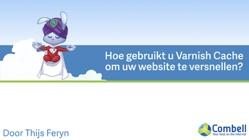 Hoe gebruikt u Varnish Cache om uw website te versnellen?. Presented by Thijs Feryn on 2017-05-12