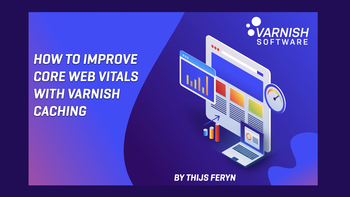 How to Improve Core Web Vitals with Varnish. Presented by Thijs Feryn on 2026-03-11