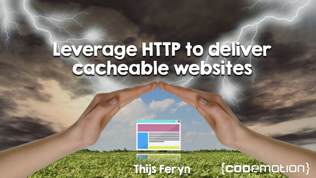 Leverage HTTP to deliver cacheable websites