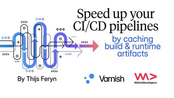 Speed up your CI/CD pipelines by caching build & runtime artifacts. Presented by Thijs Feryn on 2026-07-09
