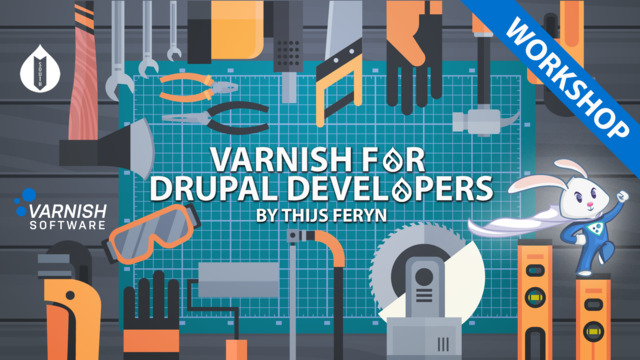 Varnish for Drupal developers: the hands-on workshop