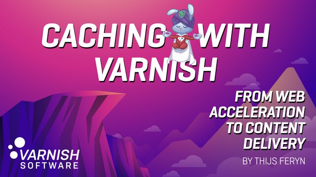 From Web Acceleration to Content Delivery with Varnish